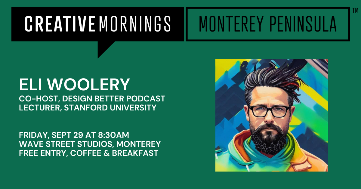 Eli Woolery, Design Better, CreativeMornings Monterey Peninsula